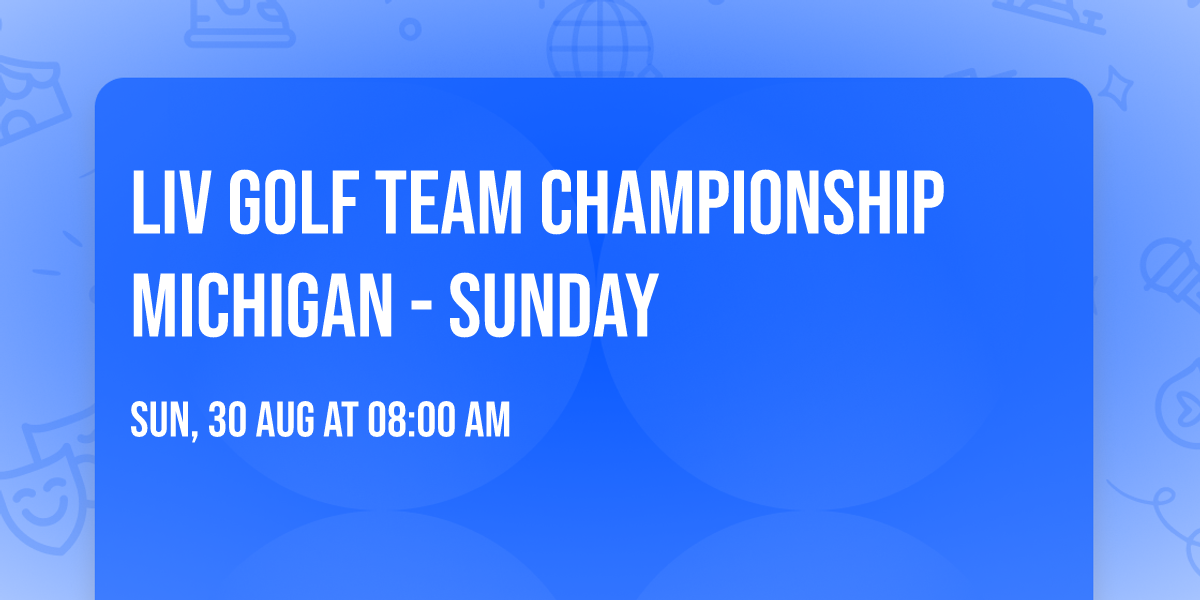 LIV Golf Team Championship Michigan - Sunday