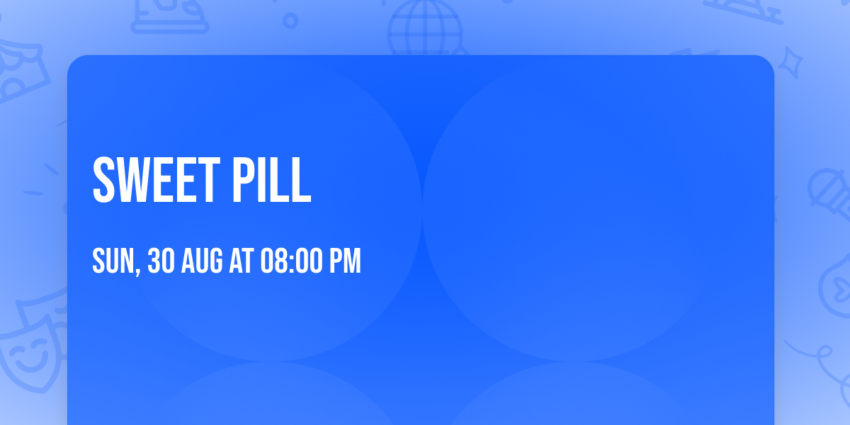 Sweet Pill