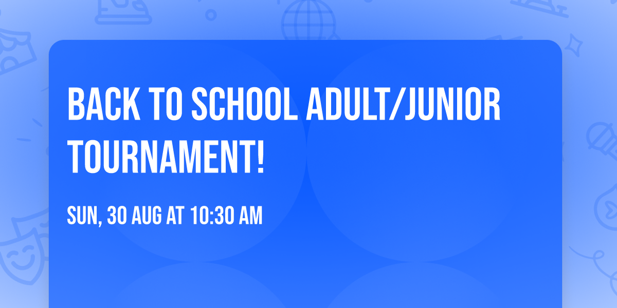 Back To School Adult\/Junior Tournament!