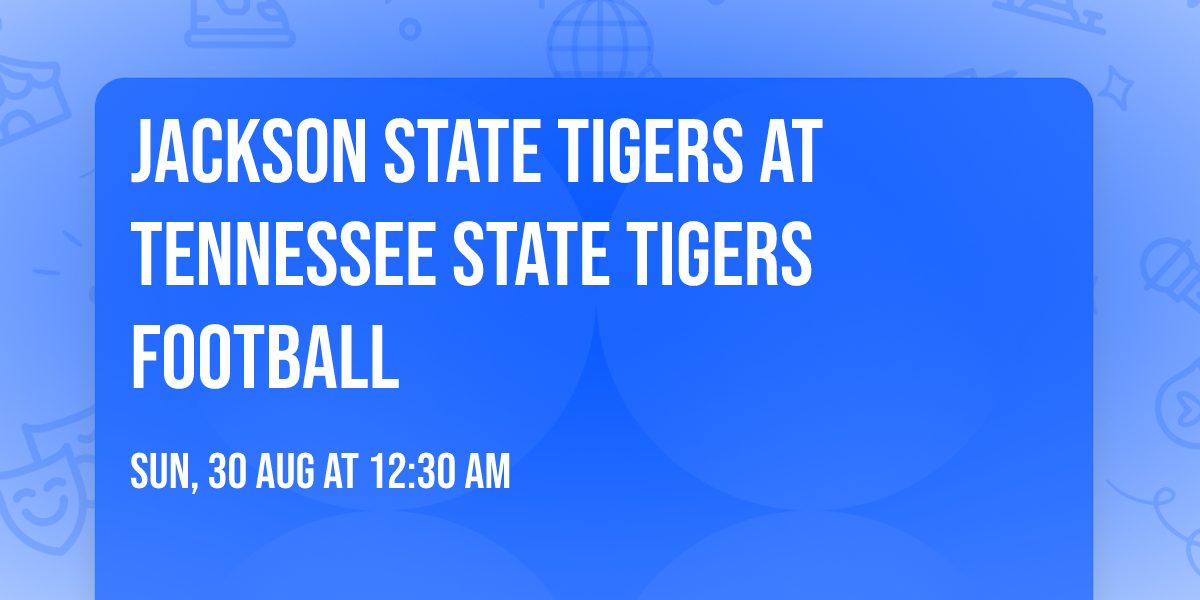 Jackson State Tigers at Tennessee State Tigers Football