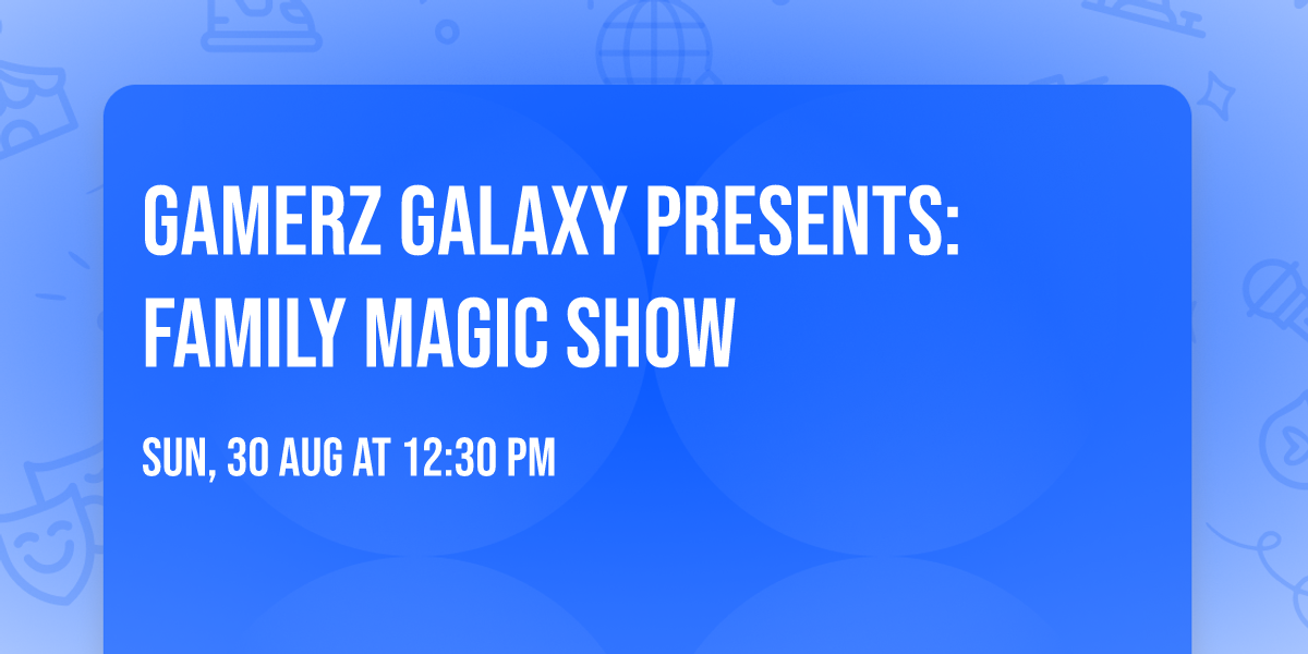 Gamerz Galaxy Presents: Family Magic Show