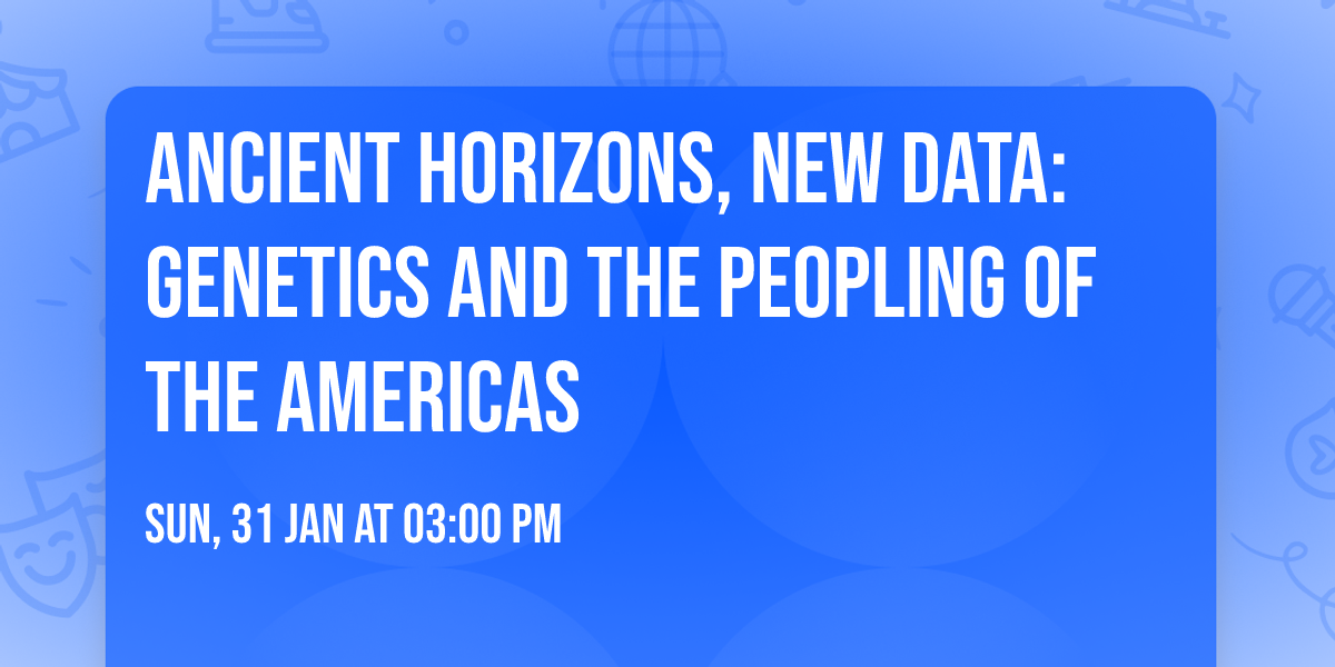 Ancient Horizons, New Data: Genetics and the Peopling of the Americas