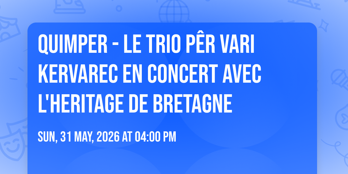 QUIMPER - LE TRIO P\u00caR VARI KERVAREC EN CONCERT AVEC L'HERITAGE DE BRETAGNE