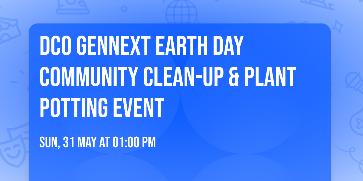 DCO GenNext Earth Day Community Clean-Up & Plant Potting Event