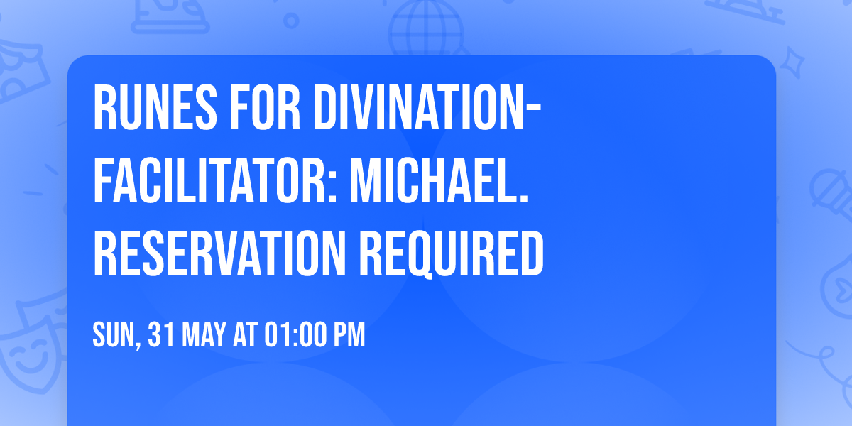 Runes For Divination- Facilitator: Michael.  RESERVATION REQUIRED