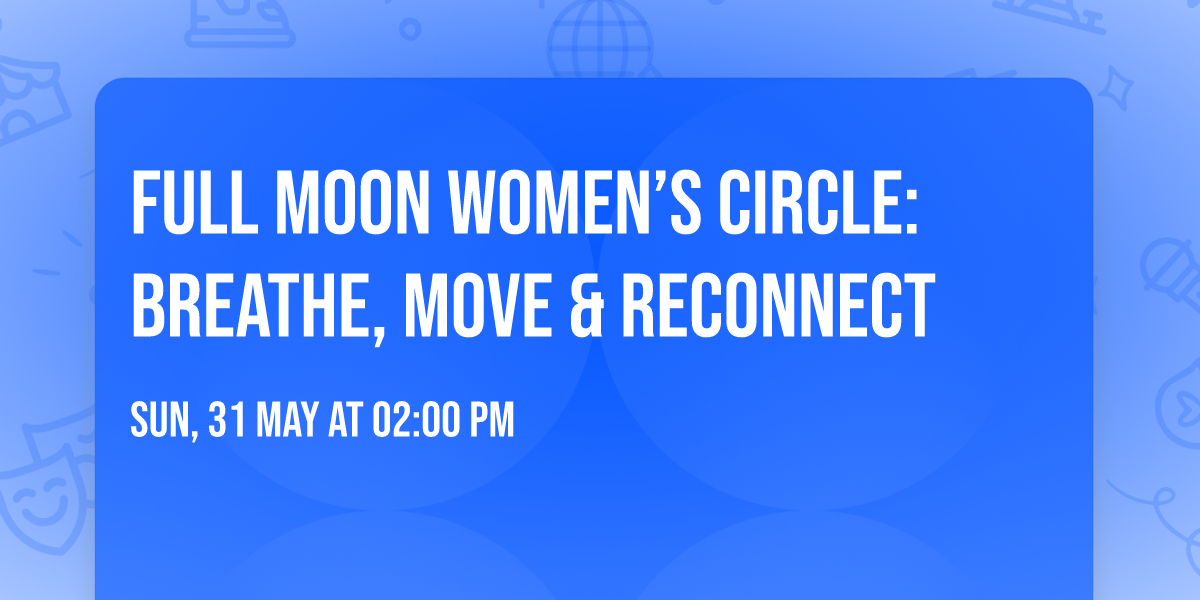Full Moon Women\u2019s Circle: Breathe, Move & Reconnect