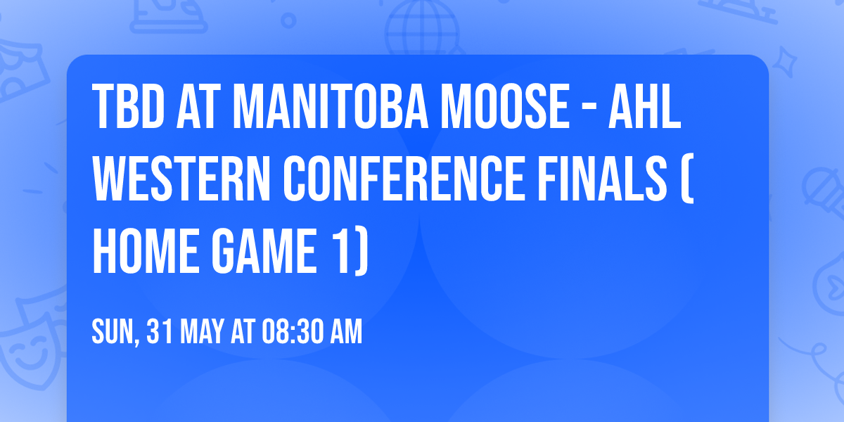 TBD at Manitoba Moose - AHL Western Conference Finals (Home Game 1)