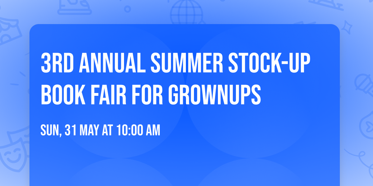 3rd Annual Summer Stock-up Book Fair for Grownups