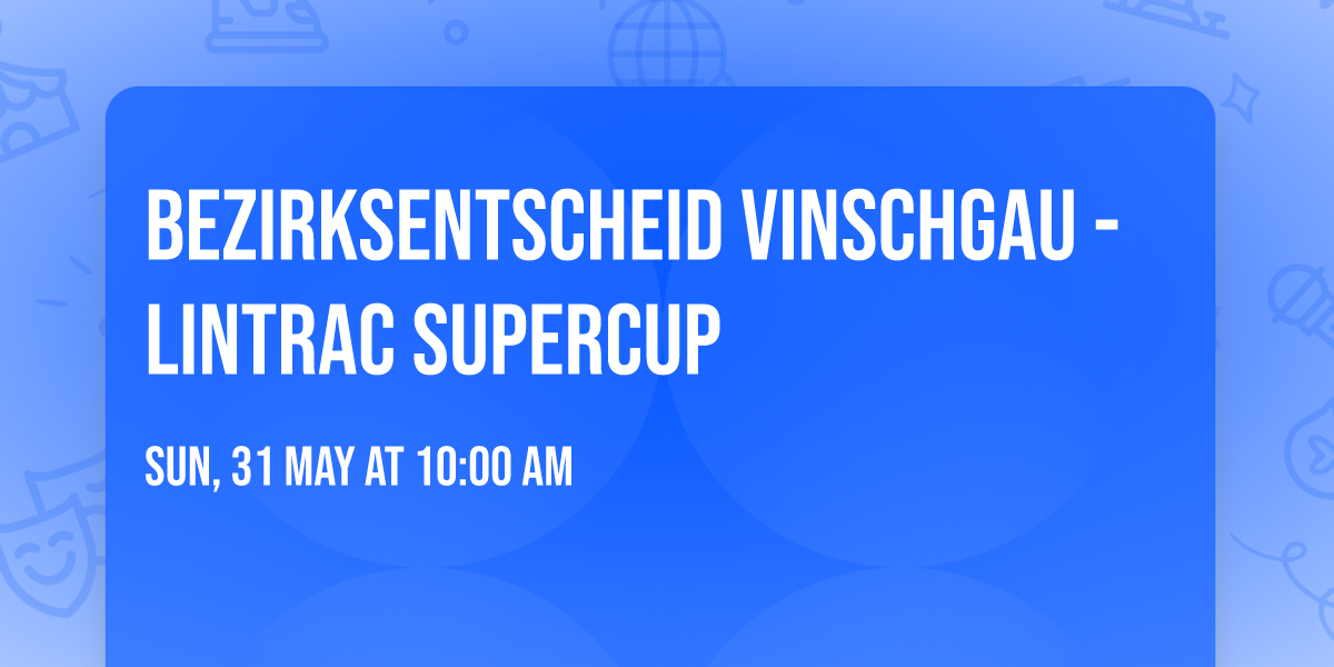 Bezirksentscheid Vinschgau - Lintrac Supercup