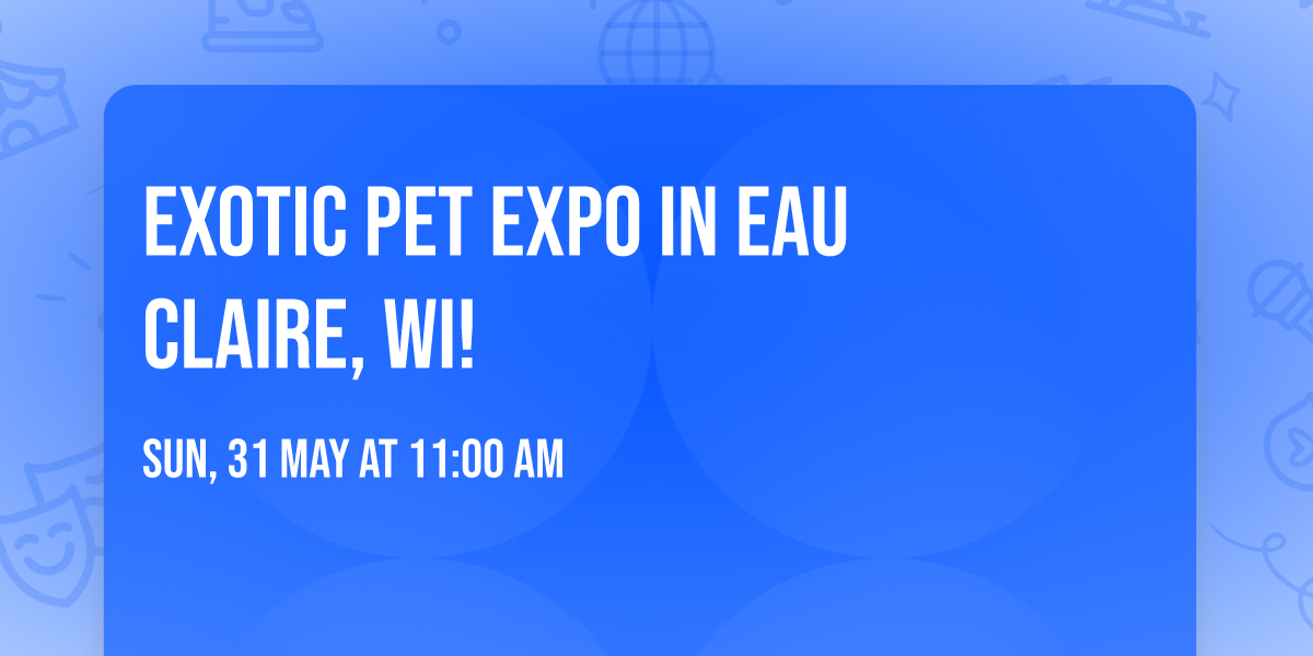 Exotic Pet Expo in Eau Claire, WI!