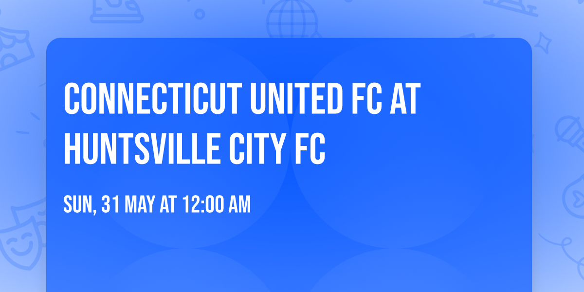 Connecticut United FC at Huntsville City FC