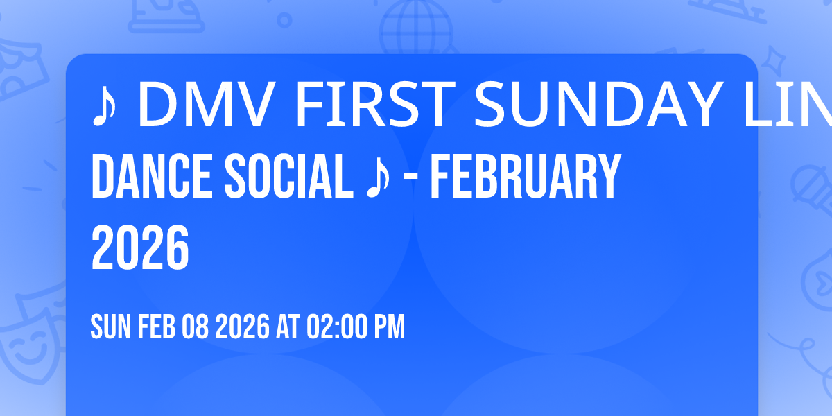♪ DMV FIRST SUNDAY LINE DANCE SOCIAL ♪ - FEBRUARY 2026