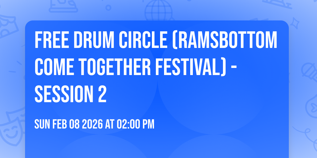 Free Drum Circle (Ramsbottom Come Together Festival) - session 2