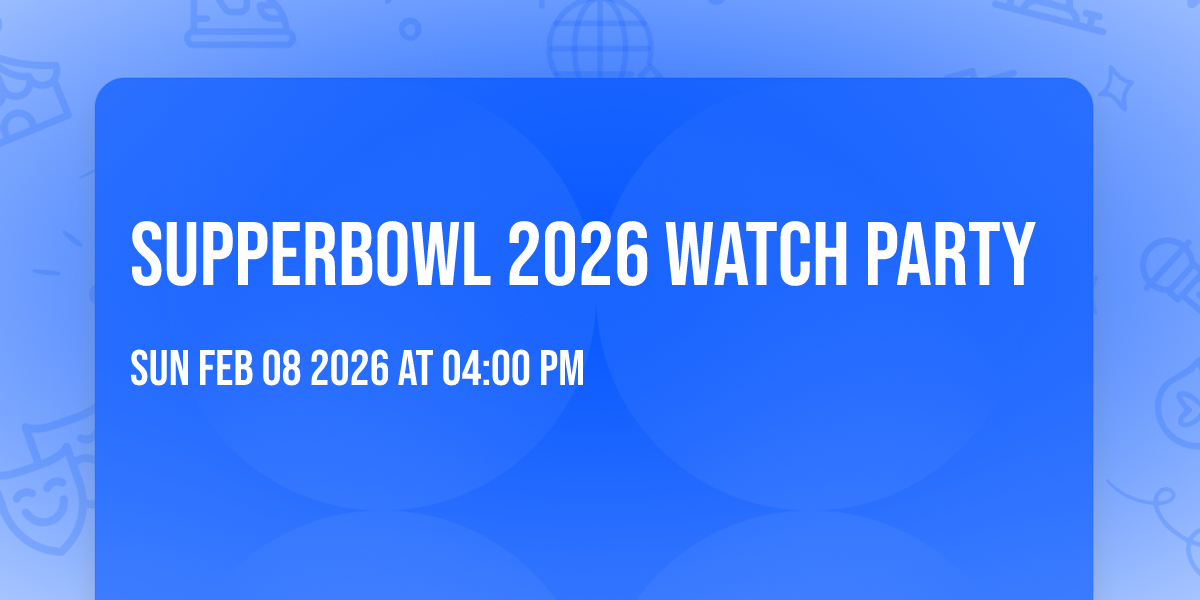 Supperbowl 2026 Watch Party
