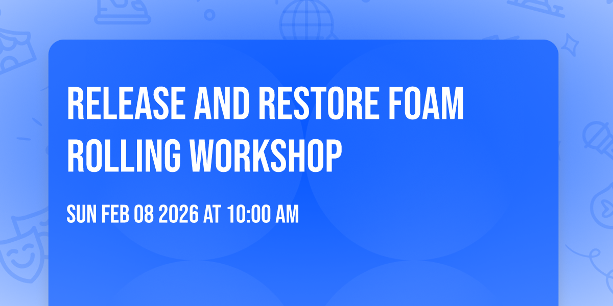 Release and Restore Foam Rolling Workshop