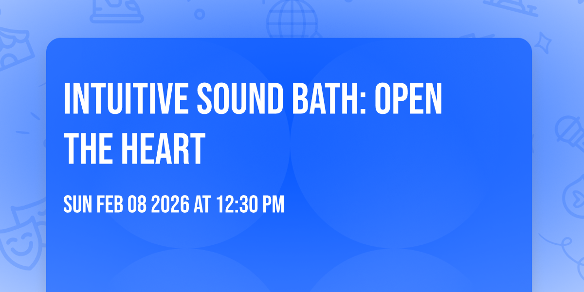 Intuitive Sound Bath: Open the Heart