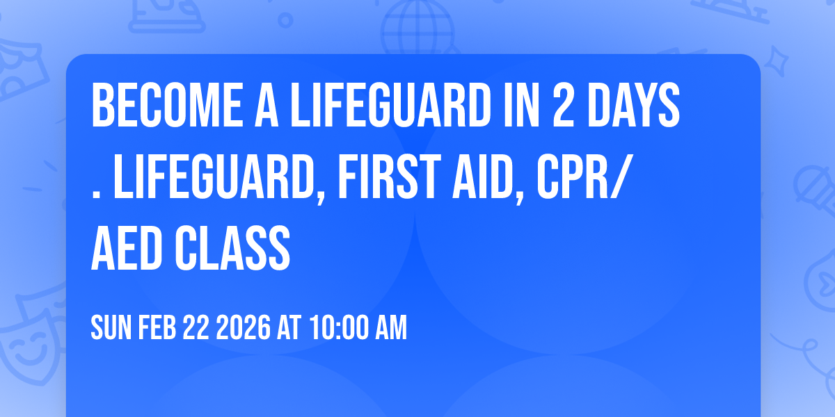 Become a lifeguard in 2 days. Lifeguard, First Aid, CPR/AED class
