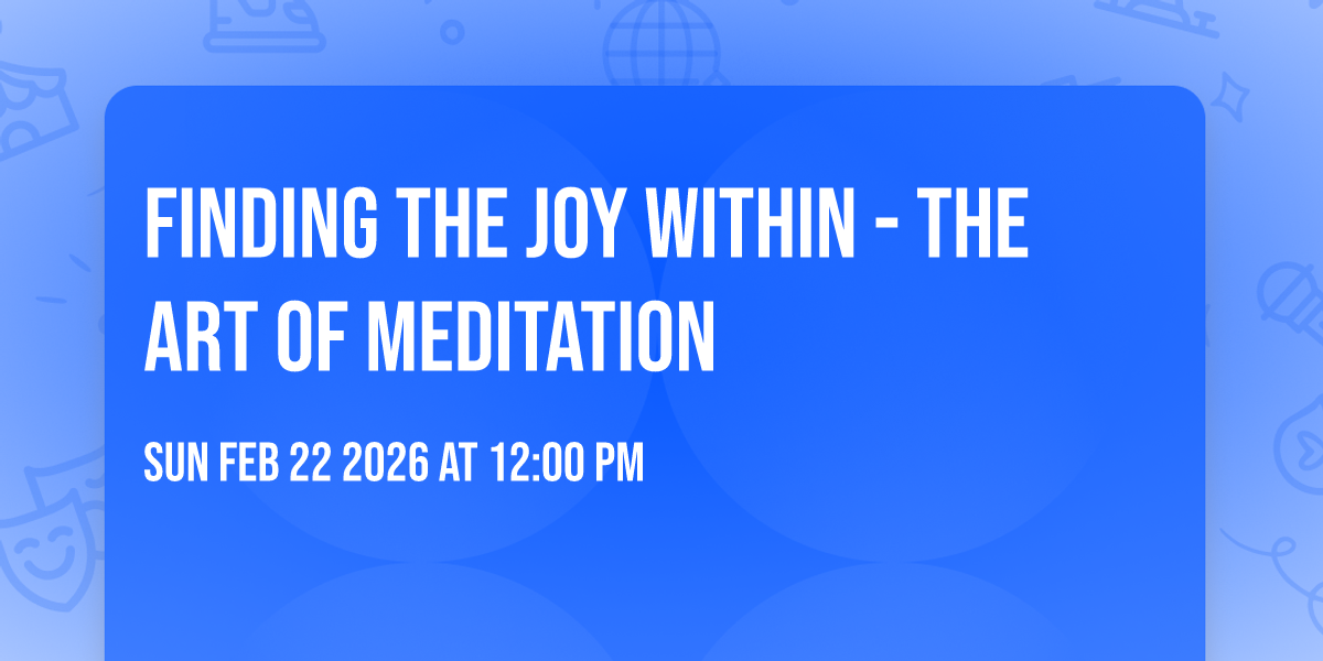 Finding the Joy Within - The Art of Meditation