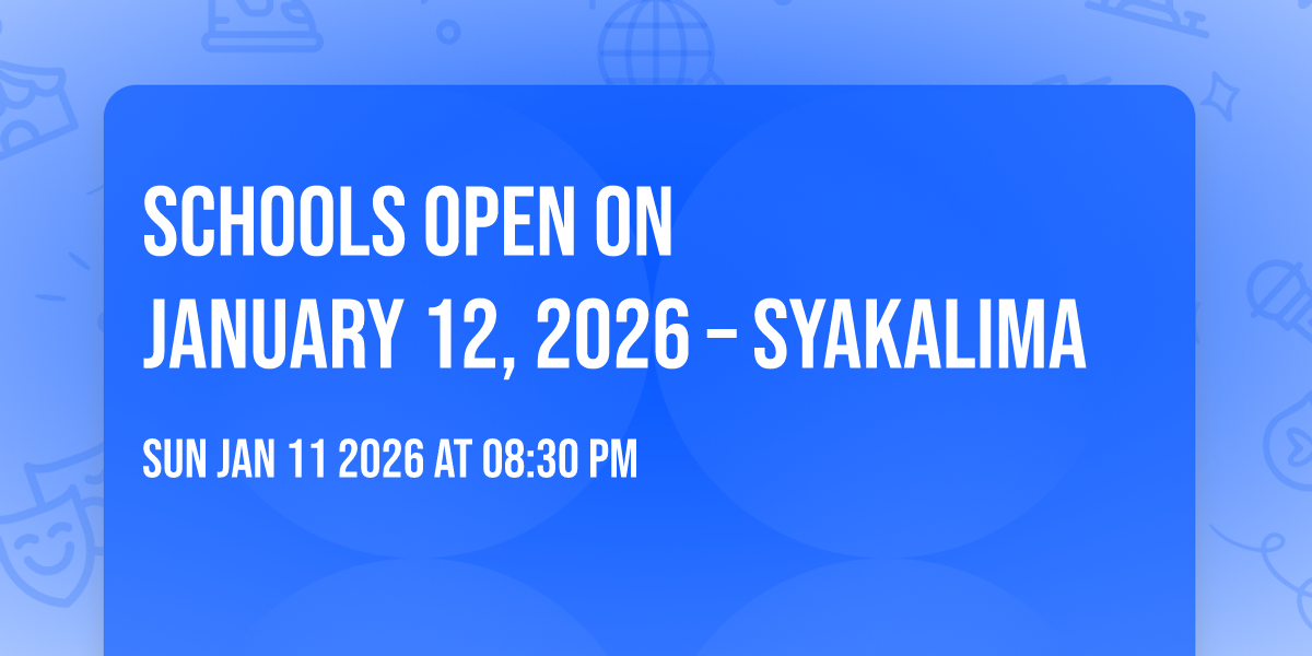 Schools Open On
January 12, 2026 – Syakalima