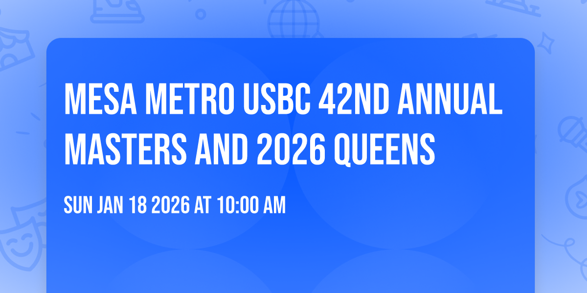Mesa Metro USBC 42nd Annual Masters and 2026 Queens