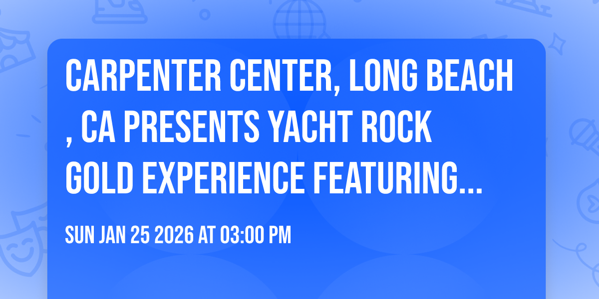 Carpenter Center, Long Beach, CA presents Yacht Rock Gold Experience Featuring Elliot Lurie