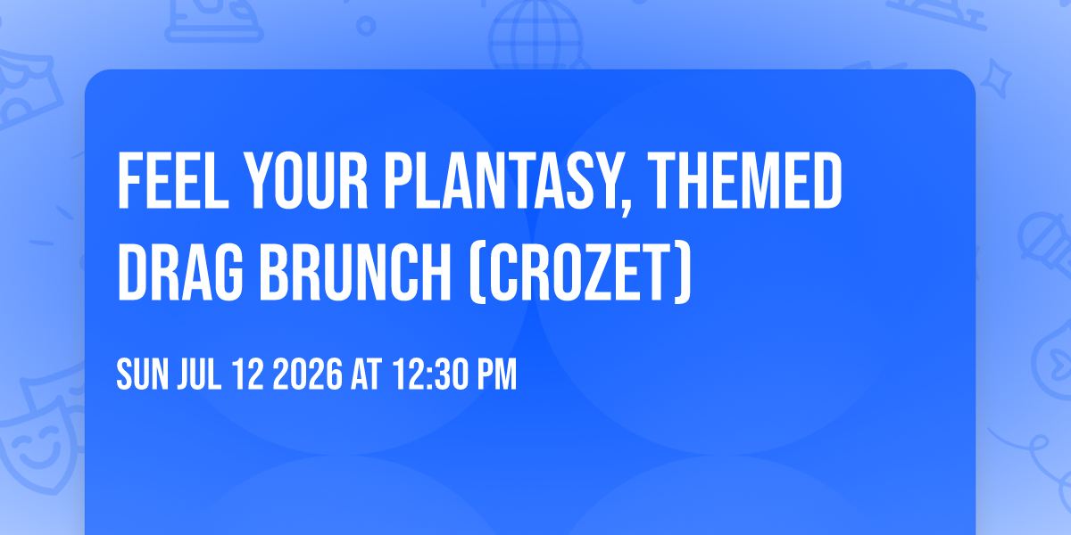 Feel Your Plantasy, themed Drag Brunch (crozet)