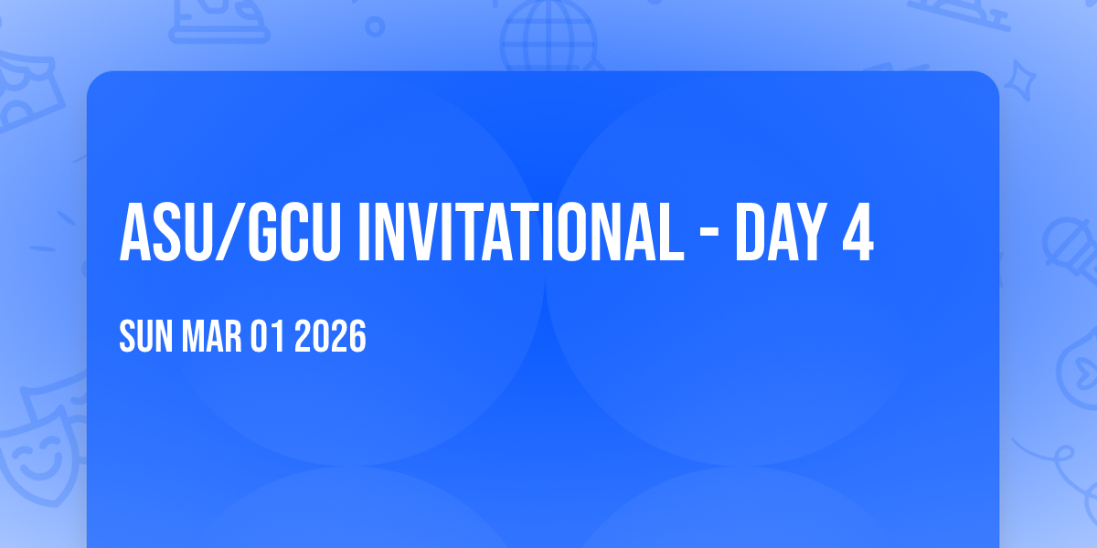 ASU/GCU Invitational - Day 4