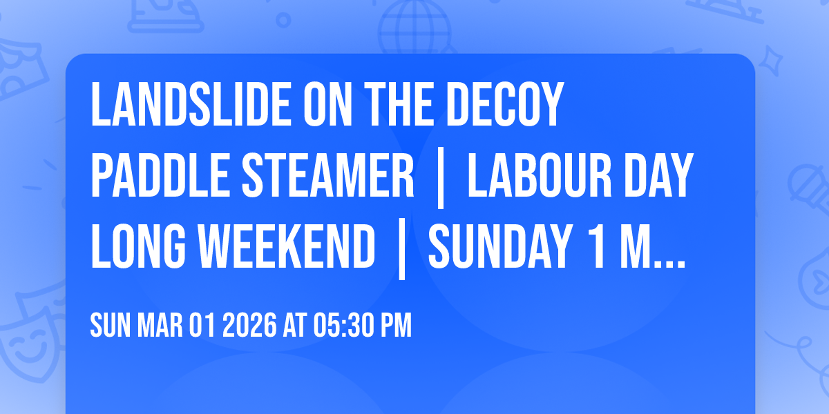 Landslide on The Decoy Paddle Steamer | Labour Day Long Weekend | Sunday 1 March 2026 5.30-8.30pm