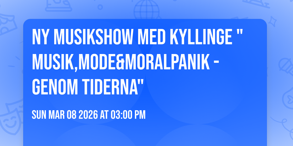 Ny musikshow med Kyllinge "Musik,Mode&Moralpanik - genom tiderna"