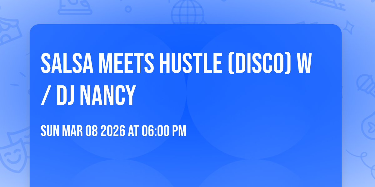 SALSA MEETS HUSTLE (DISCO) w/ DJ NANCY