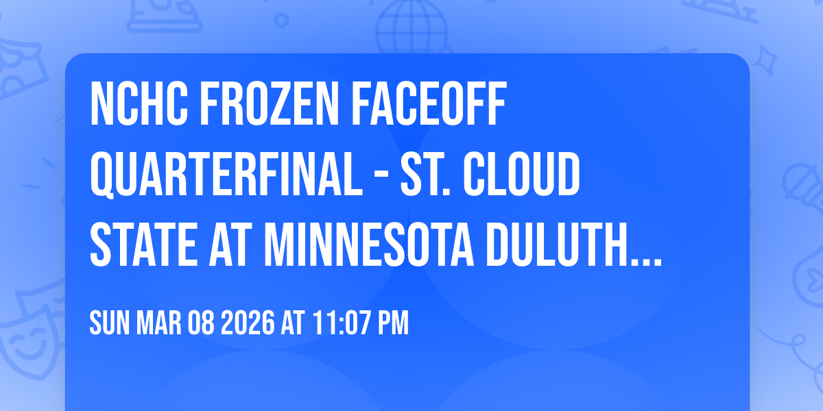 NCHC Frozen Faceoff Quarterfinal - St. Cloud State at Minnesota Duluth (Game 3)