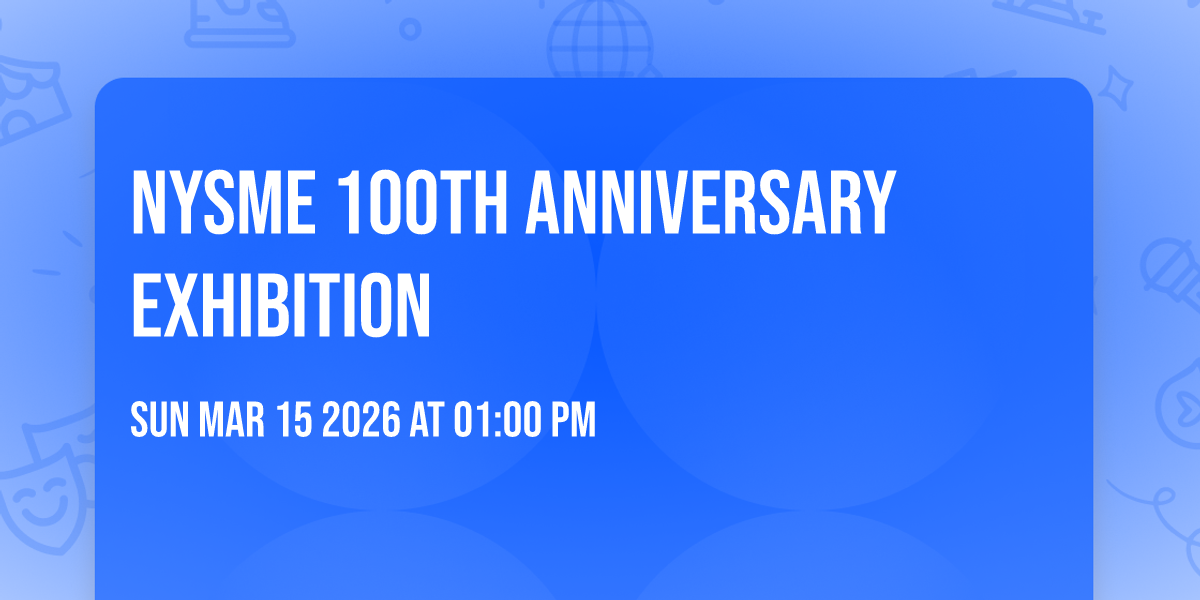 NYSME 100th Anniversary Exhibition 