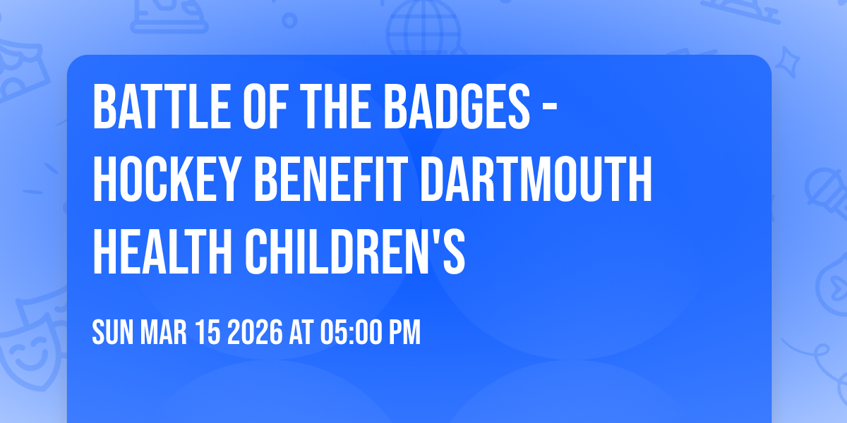 Battle of the Badges - Hockey Benefit Dartmouth Health Children's