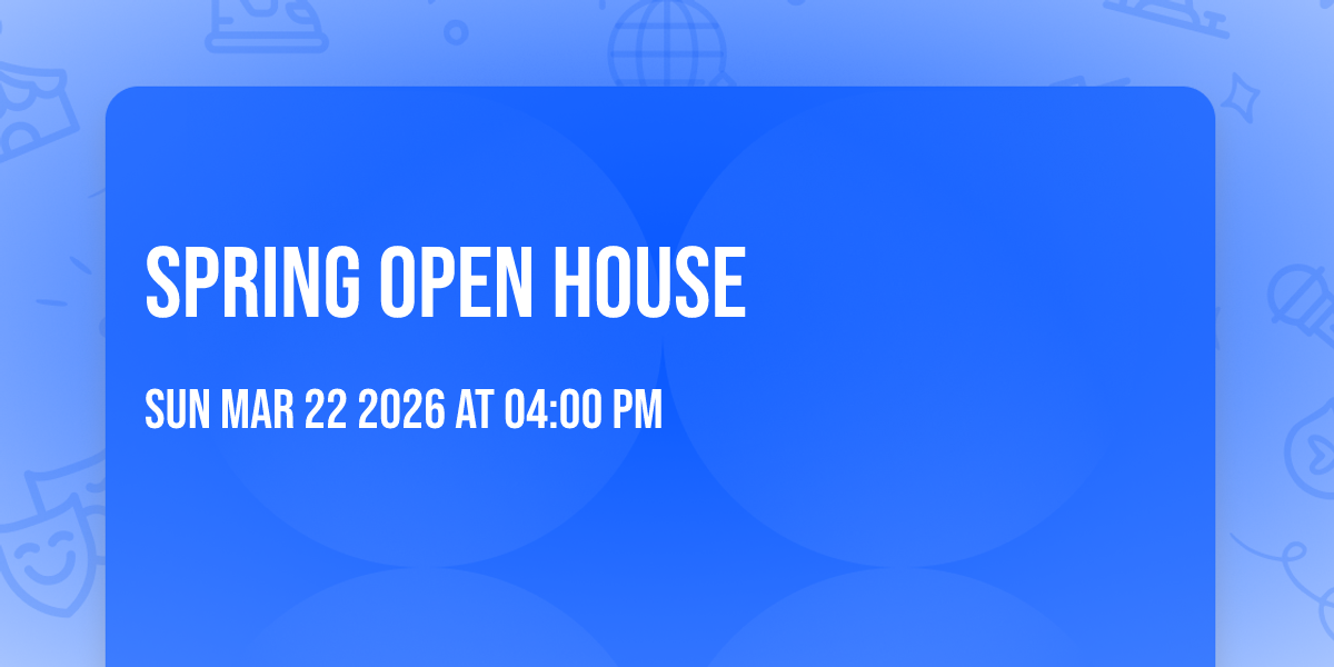 Spring Open House