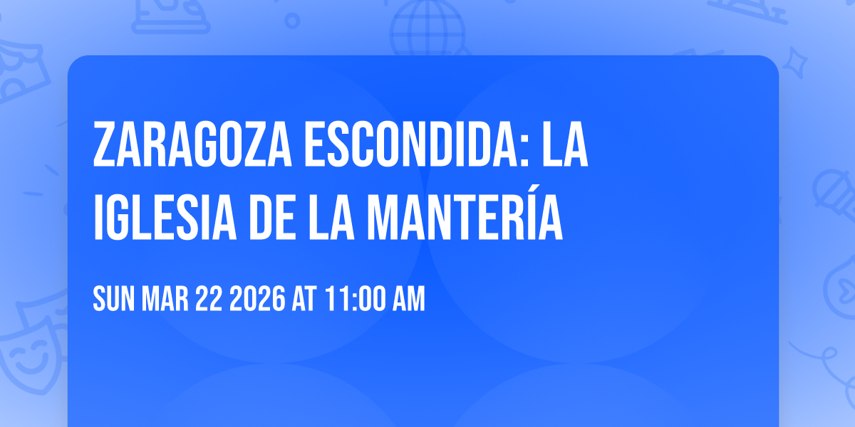 Zaragoza escondida: la iglesia de La Mantería