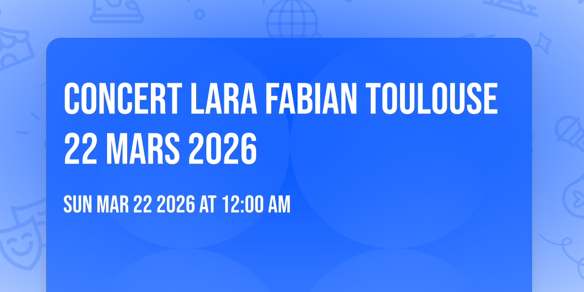 concert Lara Fabian Toulouse 22 mars 2026