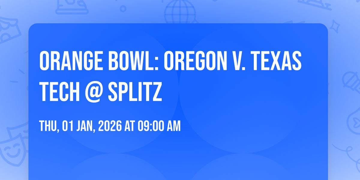 Orange Bowl: Oregon v. Texas Tech @ Splitz