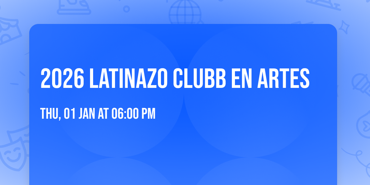 2026 Latinazo Clubb en Artes \ud83c\udf89\ud83c\udf8a\ud83c\udf86