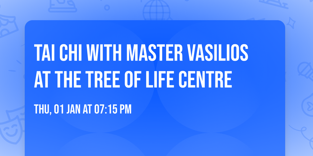 Tai Chi with Master Vasilios at the Tree of Life Centre