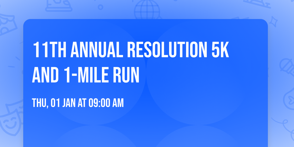 11th Annual Resolution 5K and 1-Mile Run