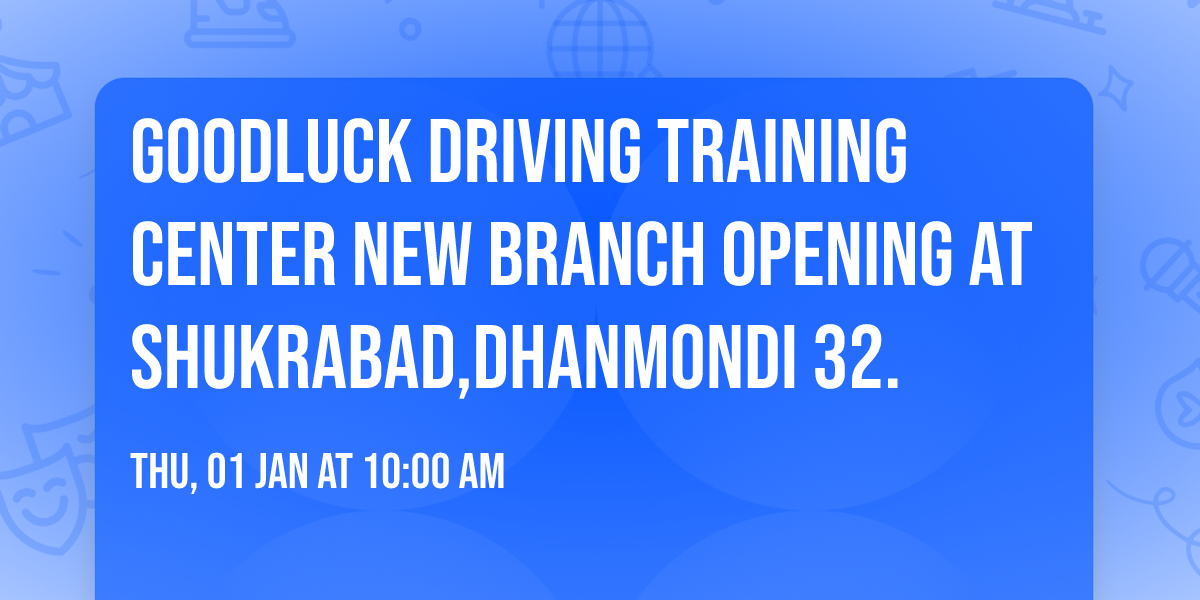 Goodluck Driving Training Center new branch Opening at Shukrabad,Dhanmondi 32.