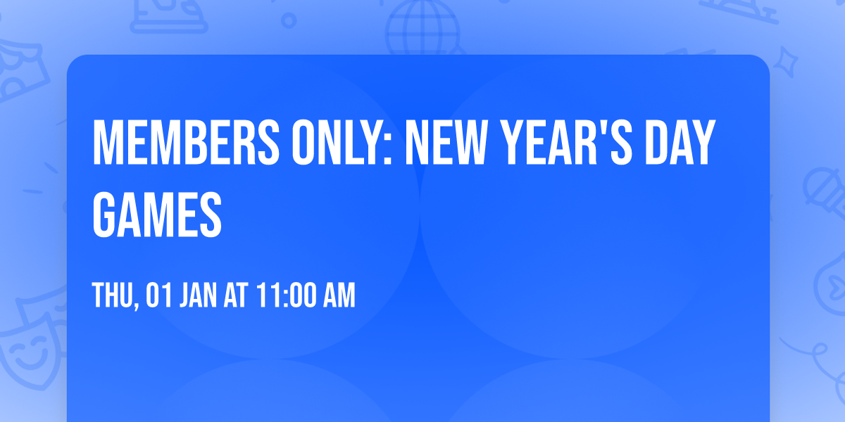 Members Only: New Year's Day Games