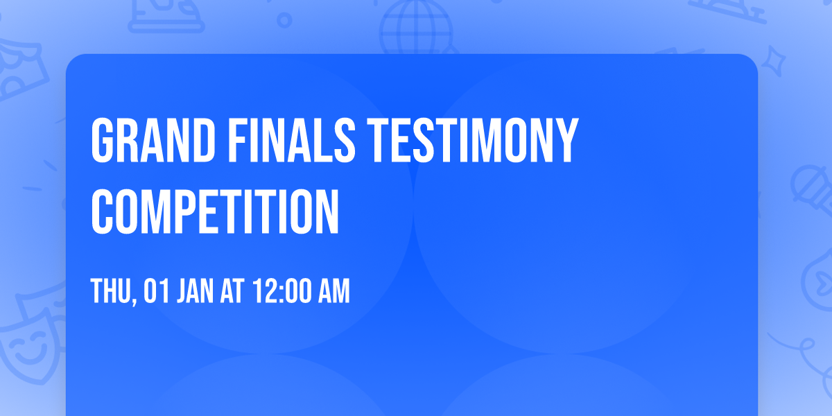 GRAND FINALS TESTIMONY COMPETITION 