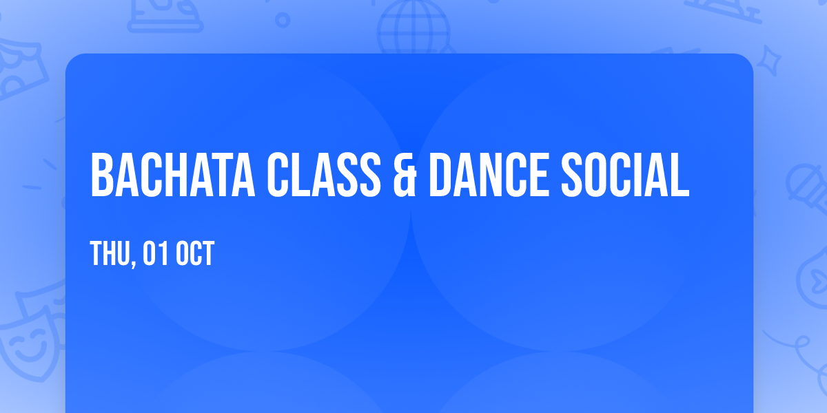 BACHATA CLASS & DANCE SOCIAL