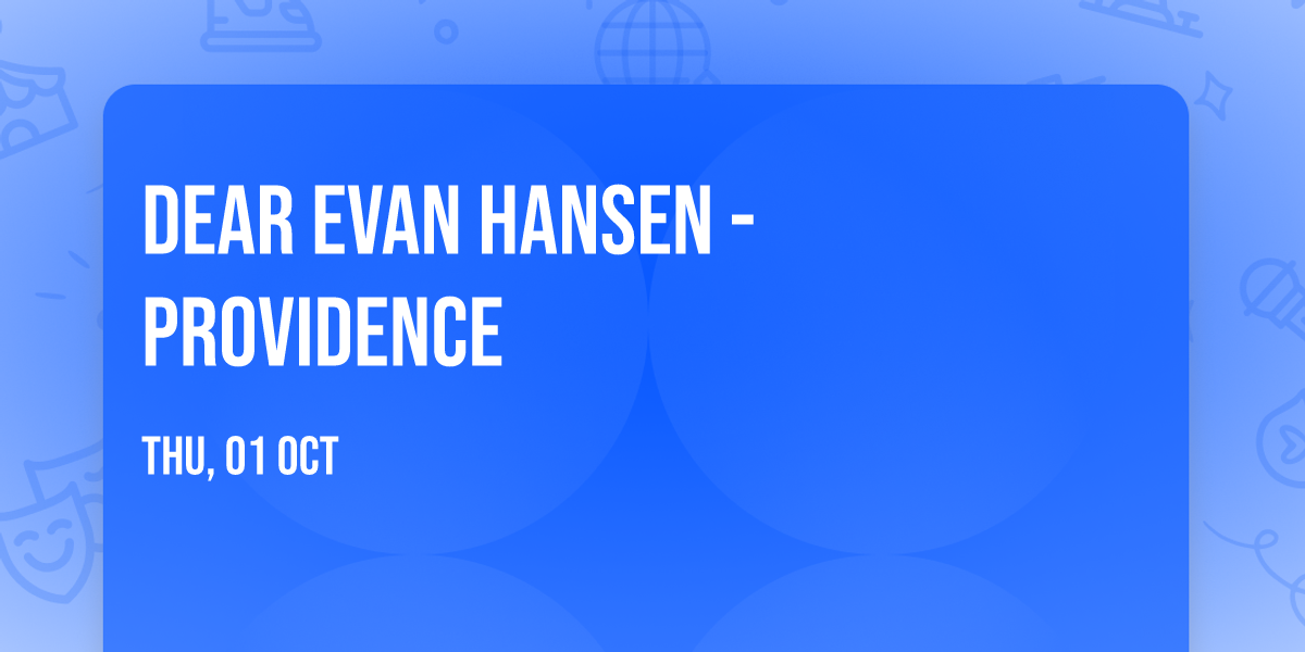 Dear Evan Hansen - Providence