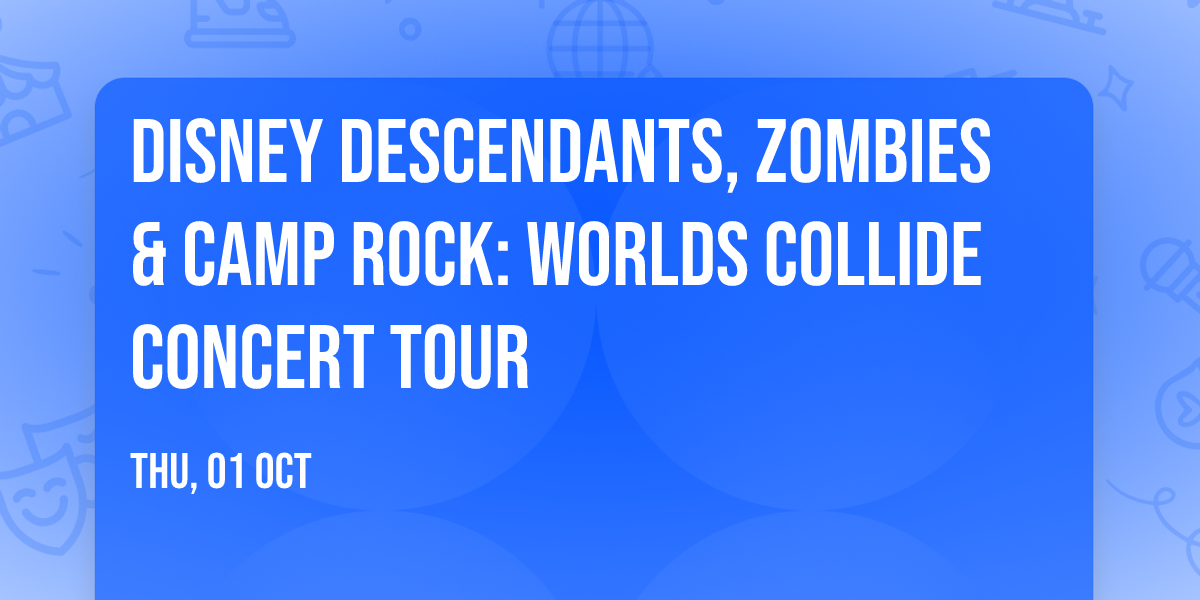 Disney Descendants, ZOMBIES & Camp Rock: Worlds Collide Concert Tour