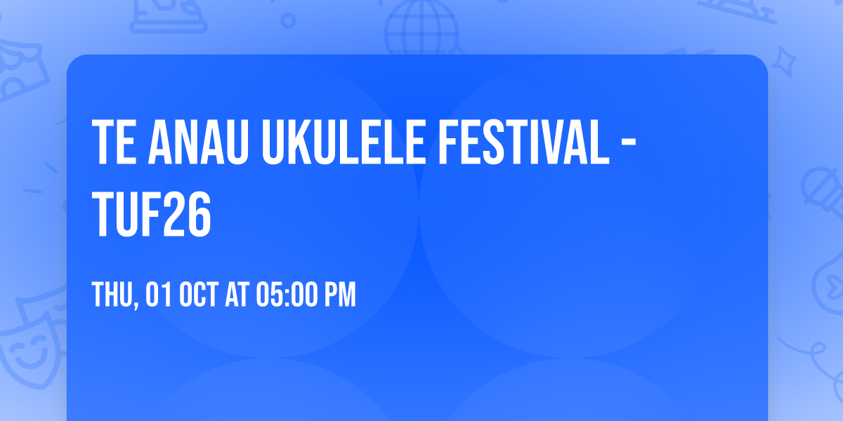 Te Anau Ukulele  Festival  - TUF26
