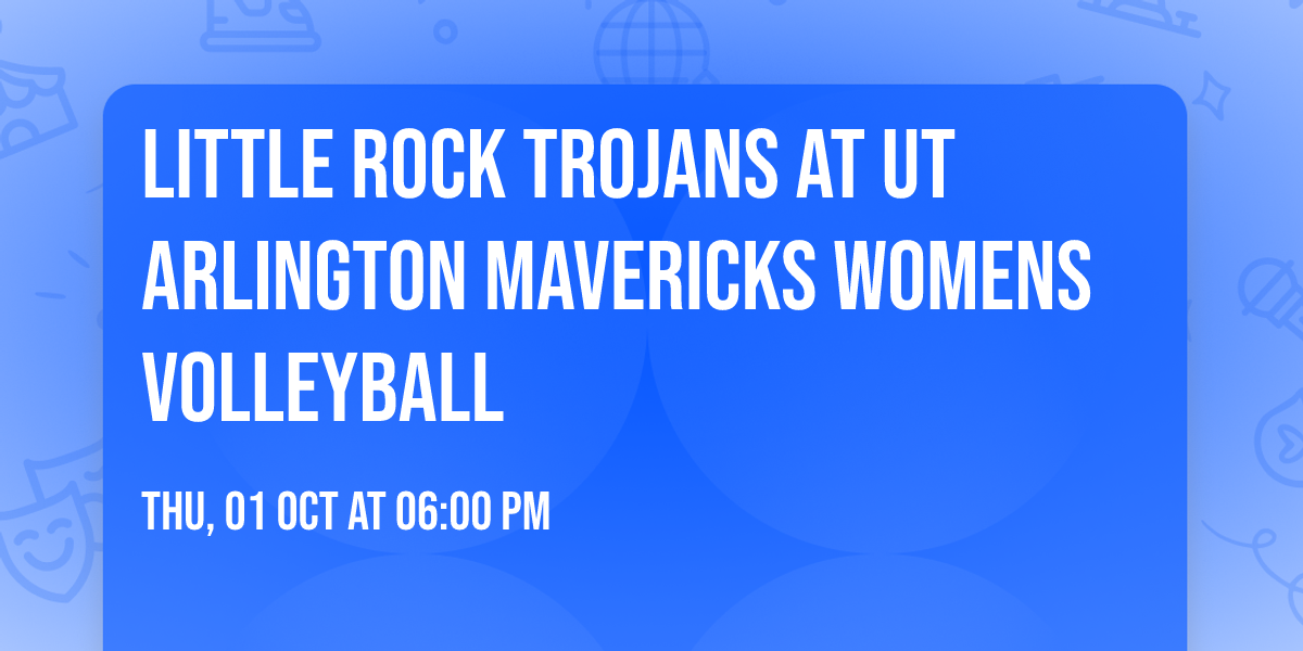 Little Rock Trojans at UT Arlington Mavericks Womens Volleyball