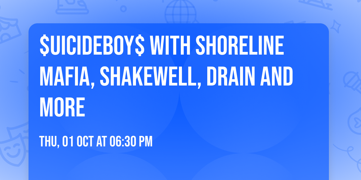 $uicideboy$ with Shoreline Mafia, Shakewell, Drain and more