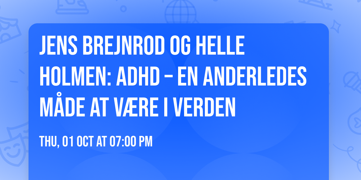 Jens Brejnrod og Helle Holmen: ADHD \u2013 en anderledes m\u00e5de at v\u00e6re i verden